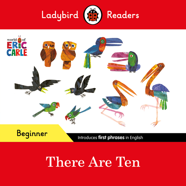 Ladybird Readers Beginner Level - Eric Carle -There Are Ten (ELT Graded Reader)
