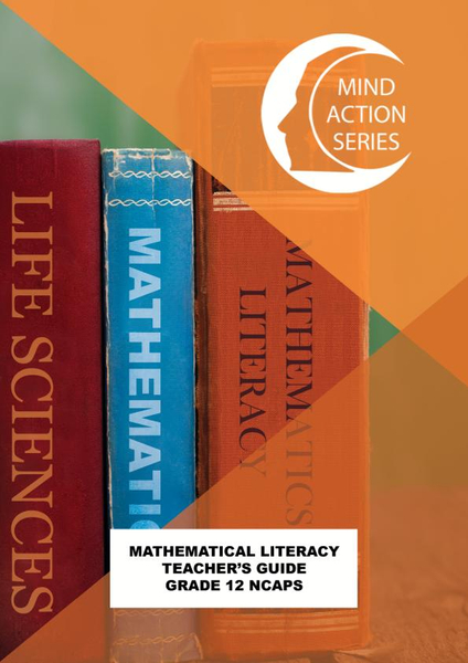 MIND ACTION SERIES MATHEMATICAL LITERACY GR 12 TEACHERS GUIDE NCAPS 2021 (PDF 3 YEAR)