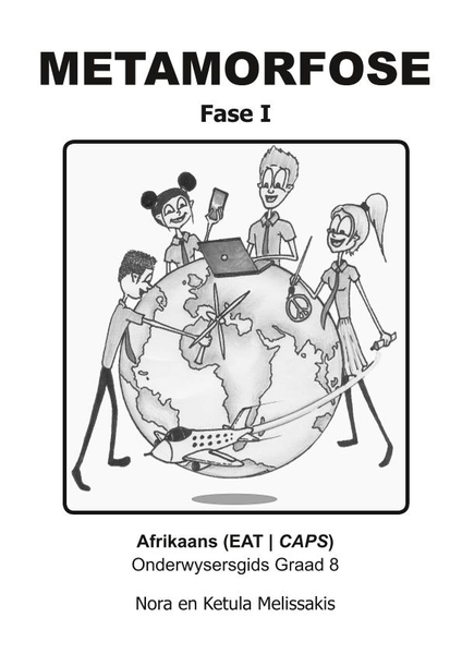 Metamorfose Fase I (Gr 8) 2.0 Afrikaans EAT Onderwysersgids