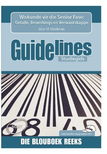 Guidelines: Wiskunde vir die Senior Fase: Getalle, Bewerkings en Verwantskappe Studiegids