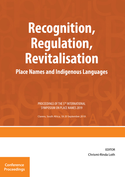 Recognition, Regulation, Revitalisation: Place Names and Indigenous Languages. Proceedings of the 5th International Symposium on Place Names 2019