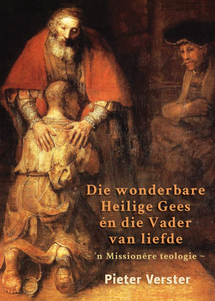 Wonderbare Heilige Gees én die Vader van liefde - 'n Missionêre teologie, Die