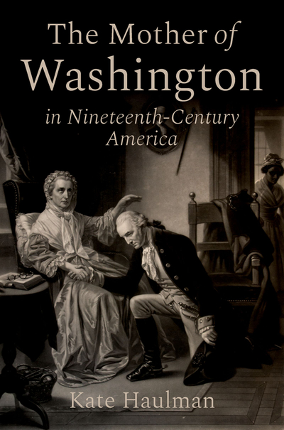 The Mother of Washington in Nineteenth-Century America