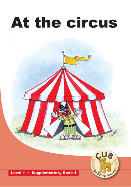 E CUB SUPP READER LEVEL 1 BK 1: AT THE CIRCUS
