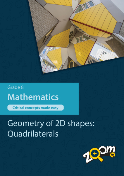 Mathematics  Grade 8 Topic 10: Geometry of 2D shapes: Quadrilaterals. Visually rich, interactive content with fun activites and language support.
