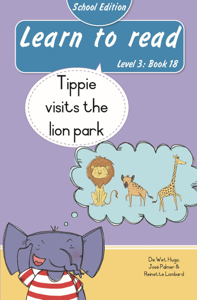 Learn to read (Level 3 Book 18): Tippie visits the lion park (School Edition)