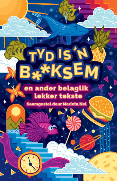 Tyd is ’n b**ksem en ander belaglik lekker tekste