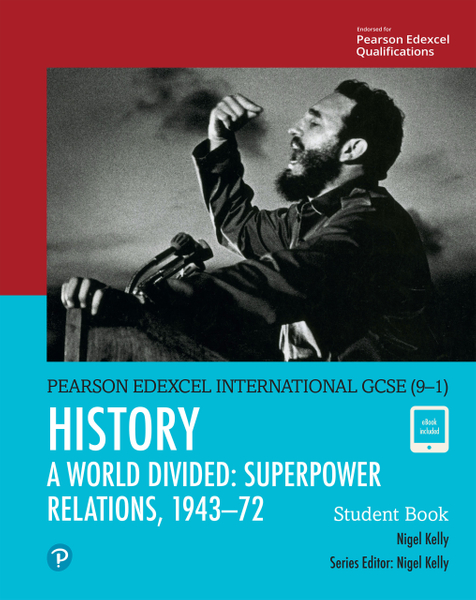 Pearson Edexcel International GCSE (9-1) History: A World Divided: Superpower Relations, 1943–72 Student Book