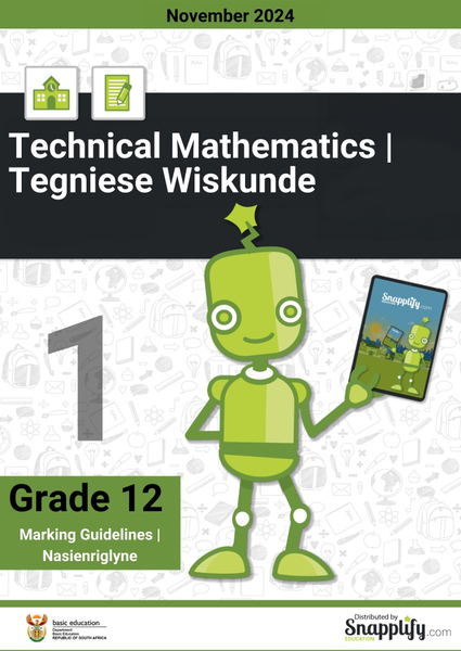 Technical Mathematics Paper 1/Tegniese Wiskunde Vraestel 1 Grade 12 November 2024 Marking Guidelines/Nasienriglyne