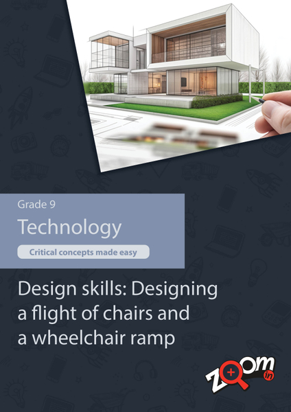 Technology Grade 9 Topic 1: Design skills: Designing a flight of chairs and a wheelchair ramp. Visually rich, interactive content with fun activites and language support.