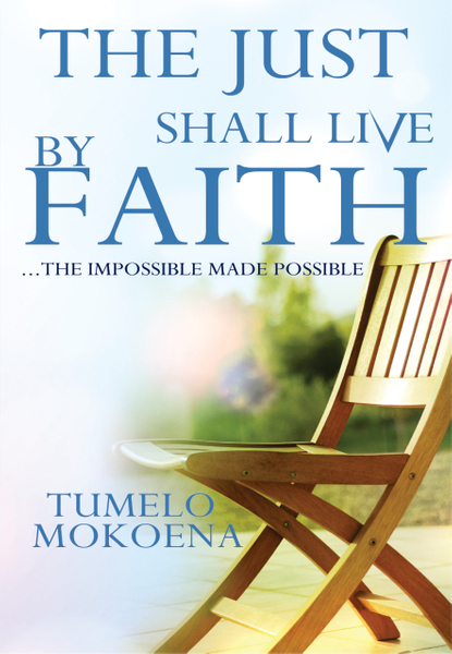 THE JUST SHALL LIVE BY FAITH
