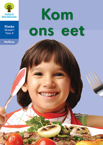 Oxford Storieboom Klanke Nie-fiksie Boek 30: Graad 1 Fase 3 Kom ons eet
