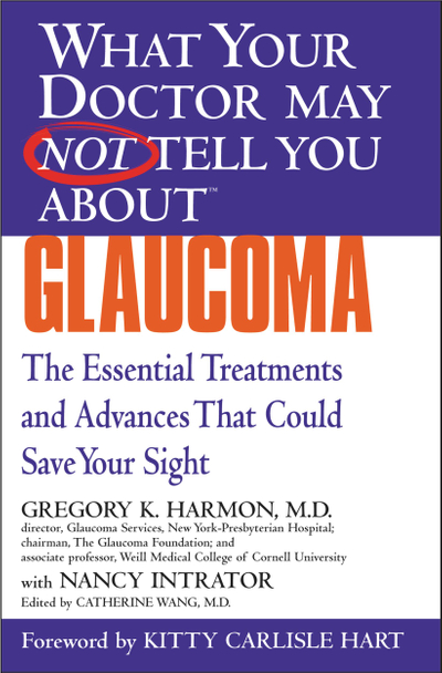 WHAT YOUR DOCTOR MAY NOT TELL YOU ABOUT (TM): GLAUCOMA