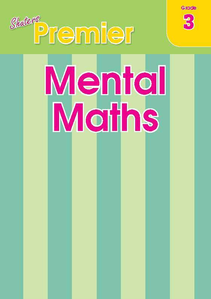 SHUTERS PREMIER MENTAL MATHS GRADE 3 (Library)