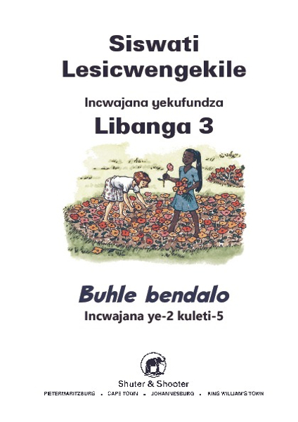 E SISWATI LESICWENGEKILE GRADE 3 READER 2 BUHLE BENDALO
