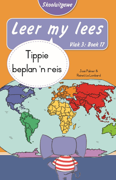 Leer my lees (Vlak 3 Boek 17): Tippie beplan ’n reis (Skooluitgawe)