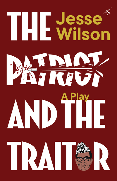 The Patriot and The Traitor: A Play