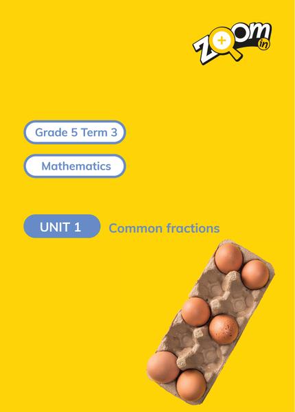 Mathematics Grade 5 Term 3 Unit 1 Common fractions