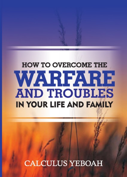 How to Overcome the Warefare and Troubles in your life and Family