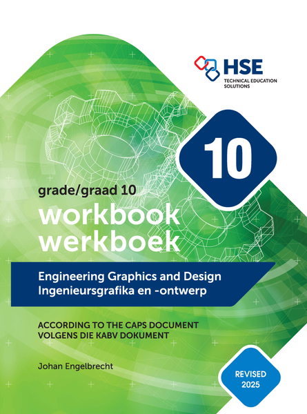 Engineering Graphics and Design Workbook for Grade 10 / Ingenieursgrafika en Ontwerp Werkboek vir Graad 10