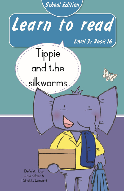 Learn to read (Level 3 Book 16): Tippie and the silkworms (School Edition)