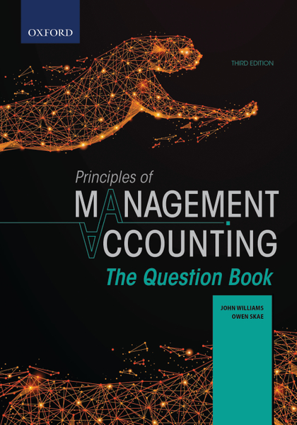 PRINCIPLES OF MANAGEMENT ACCOUNTING THE QUESTION BOOK 3E