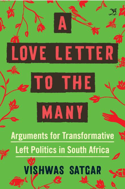 A Love Letter to the Many Arguments for Transformative Left Politics in South Africa