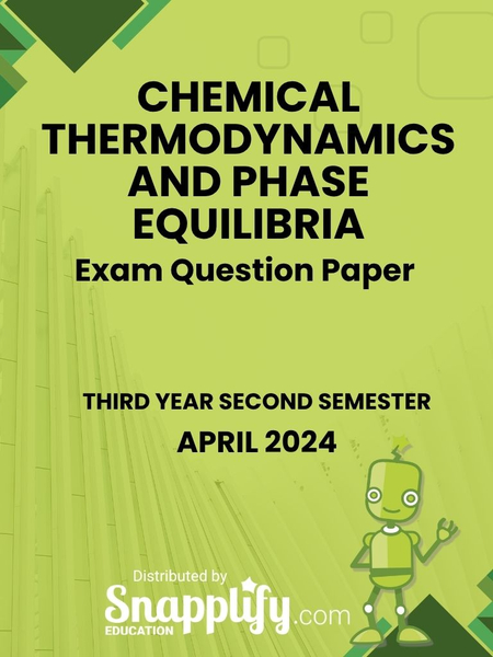 Chemical Thermodynamics And Phase Equilibria Third Year April 2024