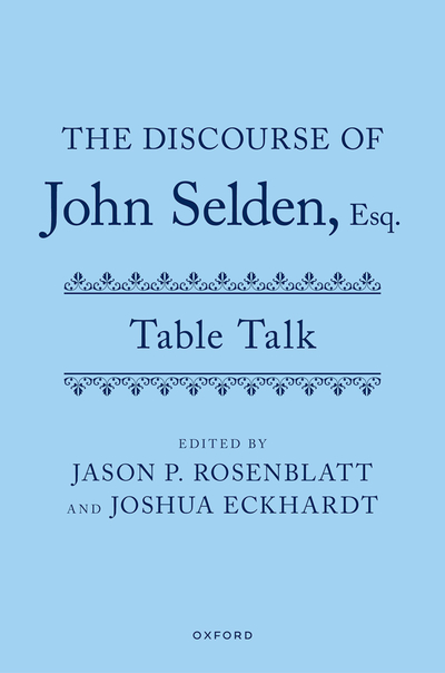 The Discourse of John Selden, Esq. (Table Talk)