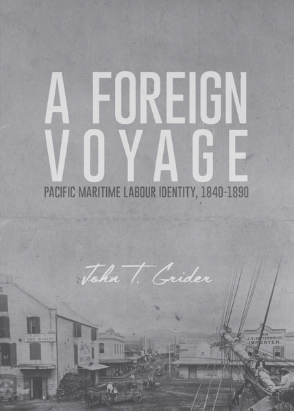 Foreign Voyage - Pacific Maritime Labour Identity, 1840-1890, A