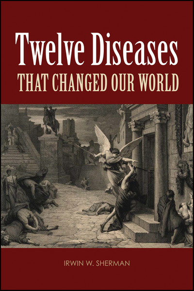 Twelve Diseases that Changed Our World