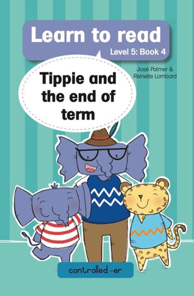 Learn to read (Level 5 Book 4): Tippie and the end of term