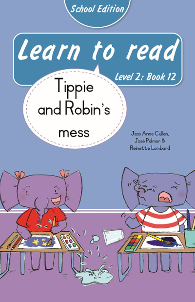 Learn to read (Level 2 Book 12): Tippie and Robin’s mess (School Edition)