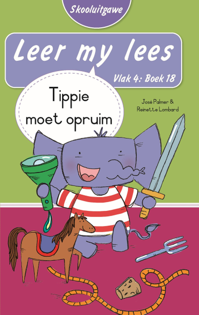 Leer my lees (Vlak 4 Boek 18): Tippie moet opruim (Skooluitgawe)