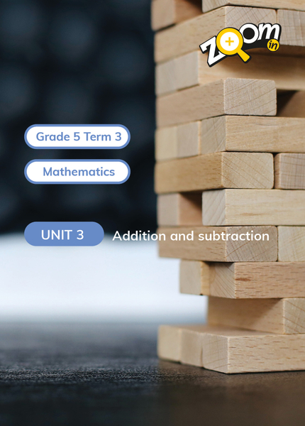 Mathematics Grade 5 Term 3 Unit 3 Addition and subtraction