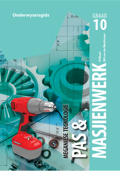 Meganiese Tegnologie Graad 10 Onderwysersgids: Pas- en Masjienwerk
