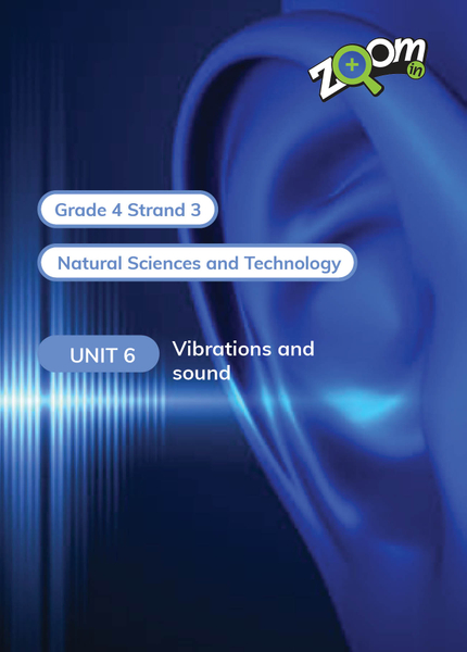 Natural Sciences and Technology Grade 4 Term 3 Unit 6 Vibrations and sound