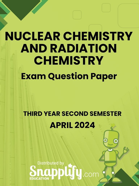 Nuclear Chemistry And Radiation Chemistry Third Year April 2024