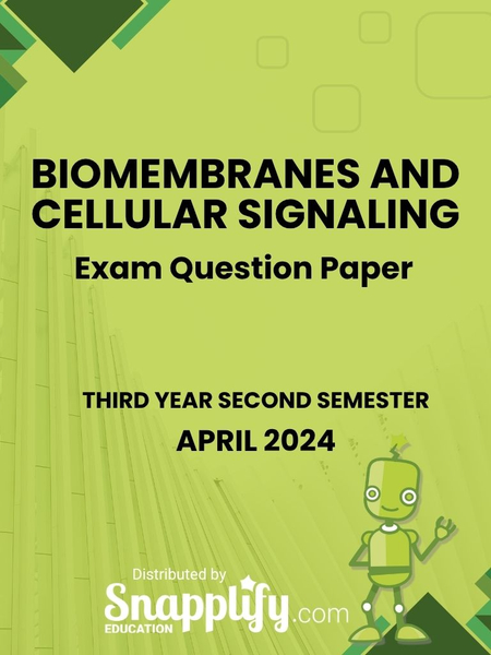Biomembranes And Cellular Signaling Third Year April 2024