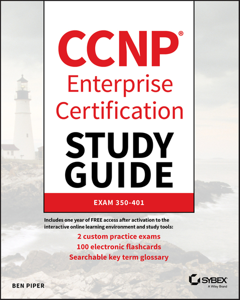 CCNP Enterprise Certification Study Guide: Implementing and Operating Cisco Enterprise Network Core Technologies