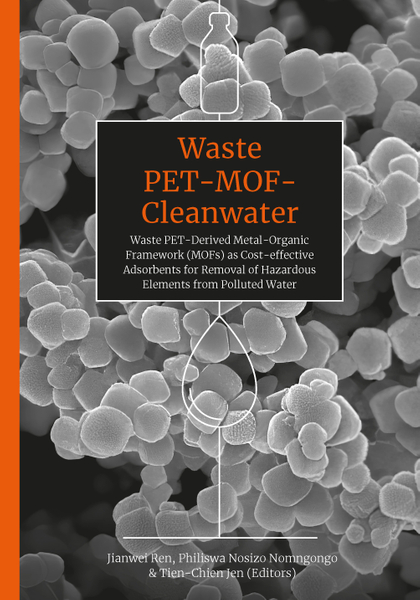Waste PET-MOF-Cleanwater: Waste PET-Derived Metal-Organic Framework (MOFs) as Cost-Effective Adsorbents for Removal of Hazardous Elements from Polluted Water