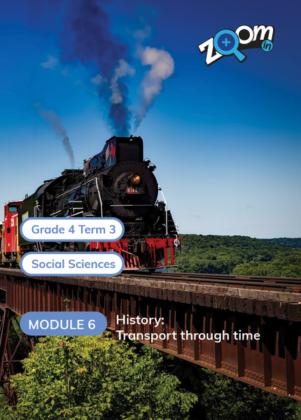 Social Sciences Grade 4 Term 3 Module 6 History: Transport through time