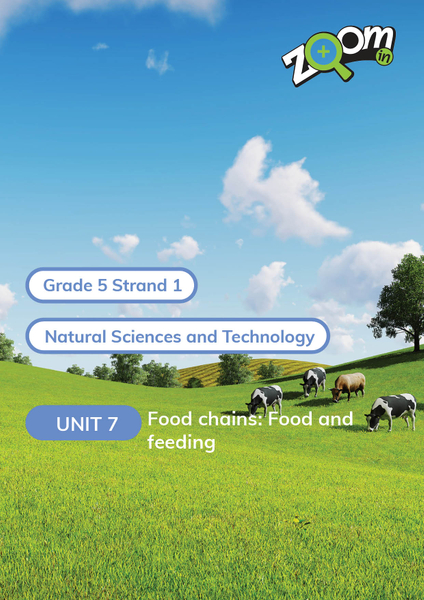 Natural Sciences and Technology Grade 5 Term 1 Unit 7 Food chains: Food and feading