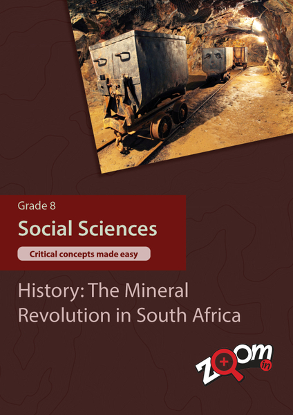 Social Sciences  Grade 8 Topic 8: History: The Mineral Revolution in South Africa. Visually rich, interactive content with fun activites and language support.