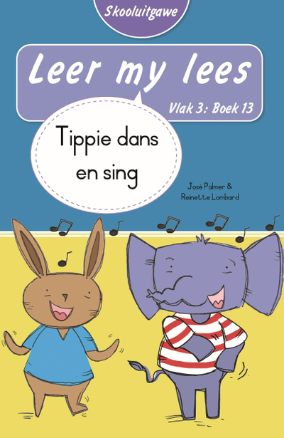 Leer my lees (Vlak 3 Boek 13): Tippie dans en sing (Skooluitgawe)