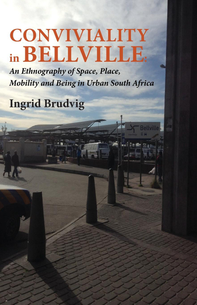 Conviviality in Bellville. An Ethnography of Space, Place, Mobility and Being in Urban South Africa