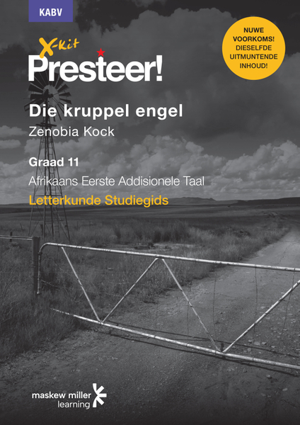X-kit Presteer! Die kruppel engel: Afrikaans Eerste Addisionele Taal Graad 11 Studiegids ePDF (perpetual licence)