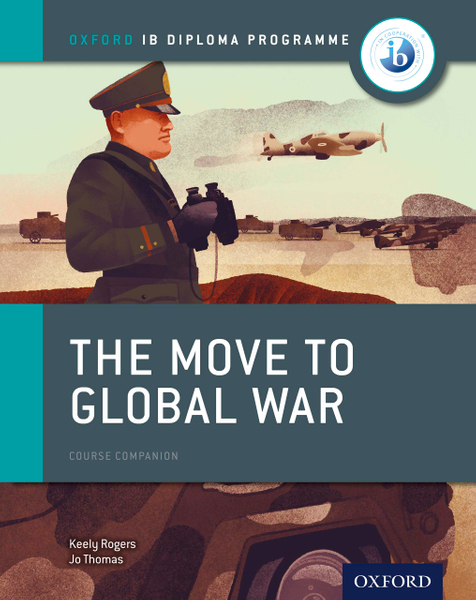 Oxford IB Diploma Programme: The Move to Global War Course Companion