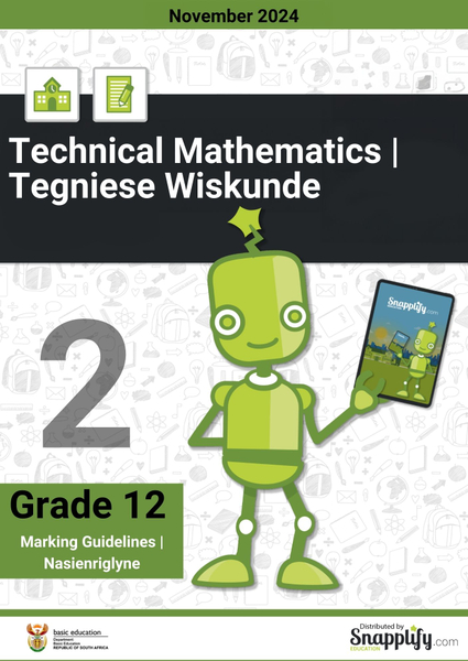 Technical Mathematics Paper 2/Tegniese Wiskunde Vraestel 2 Grade 12 November 2024 Marking Guidelines/Nasienriglyne