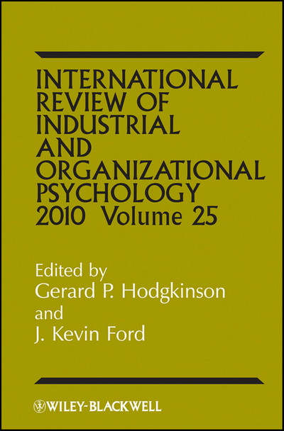 International Review of Industrial and Organizational Psychology 2010, Volume 25